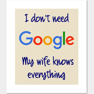 I don't need Google my wife knows everything Posters and Art